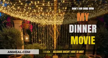 Don't You Dare Ruin My Dinner Movie: Tips for a Perfect Night