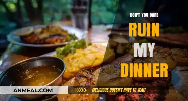 Don't You Dare Ruin My Dinner: Mastering the Art of Perfect Meals