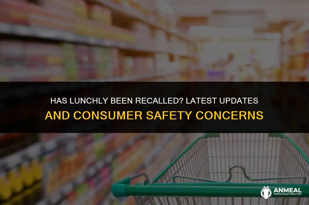 has lunchly been recalled
