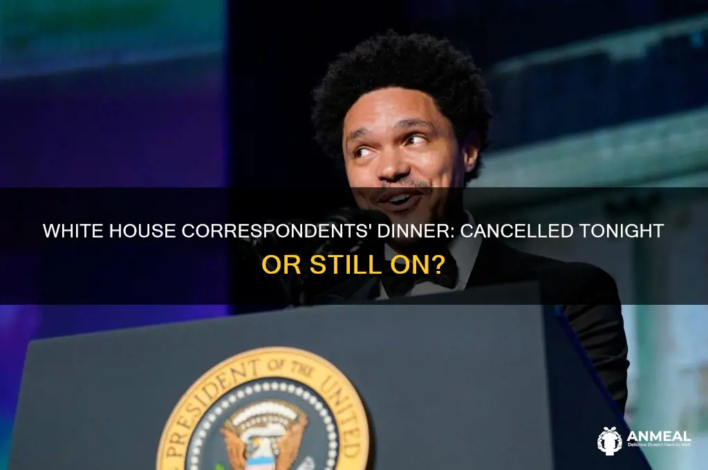 has the white house correspondents dinner been cancelled tonight