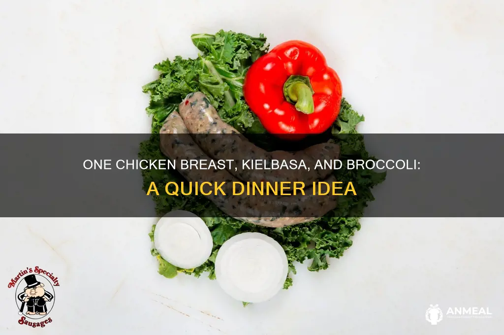 have 1 chicken breast 1 2 keilba broccoli dinner