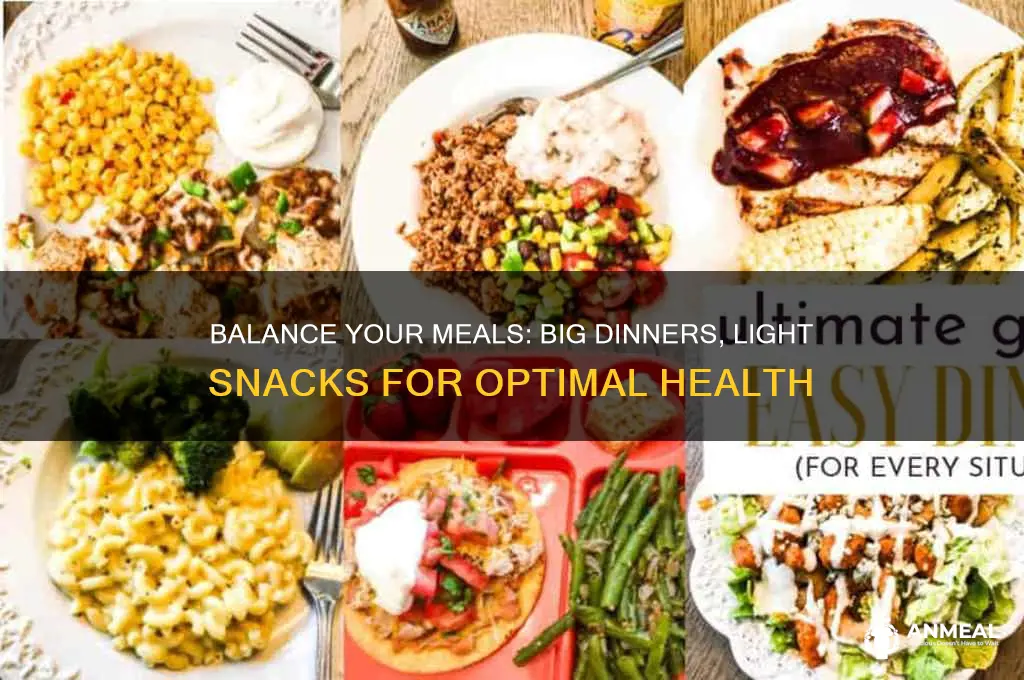 have a big dinner have a light snack