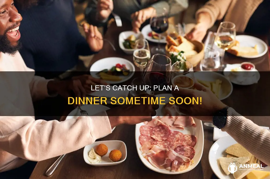 have a dinner sometime