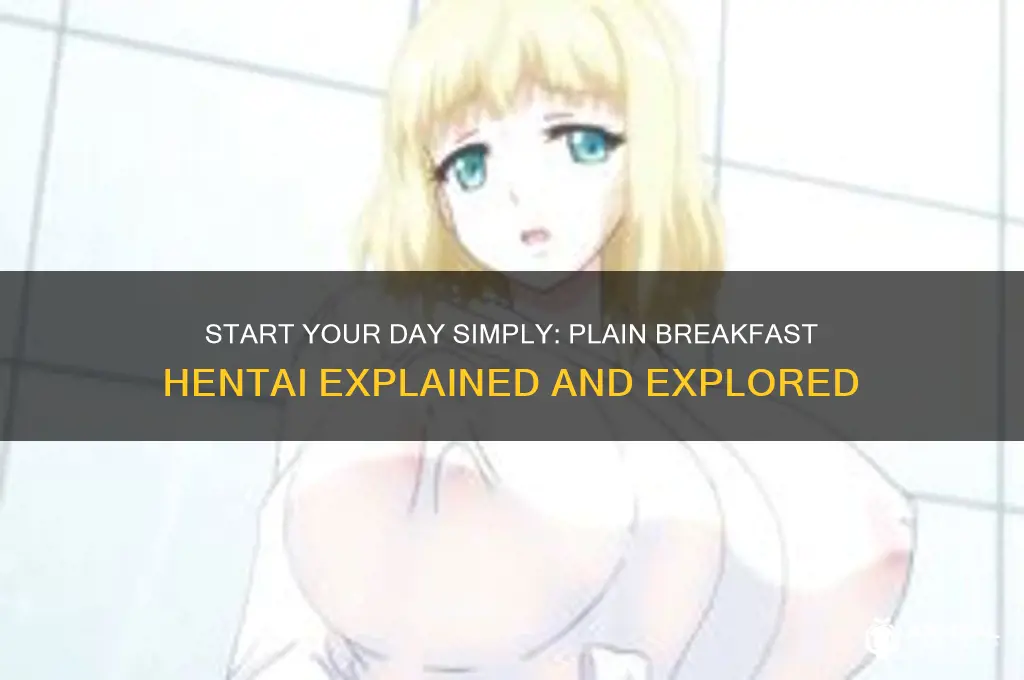 have a plain breakfast hentai
