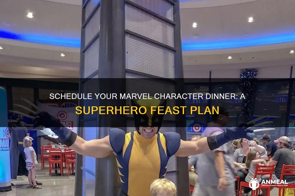 have a specific time for the marvel character dinner