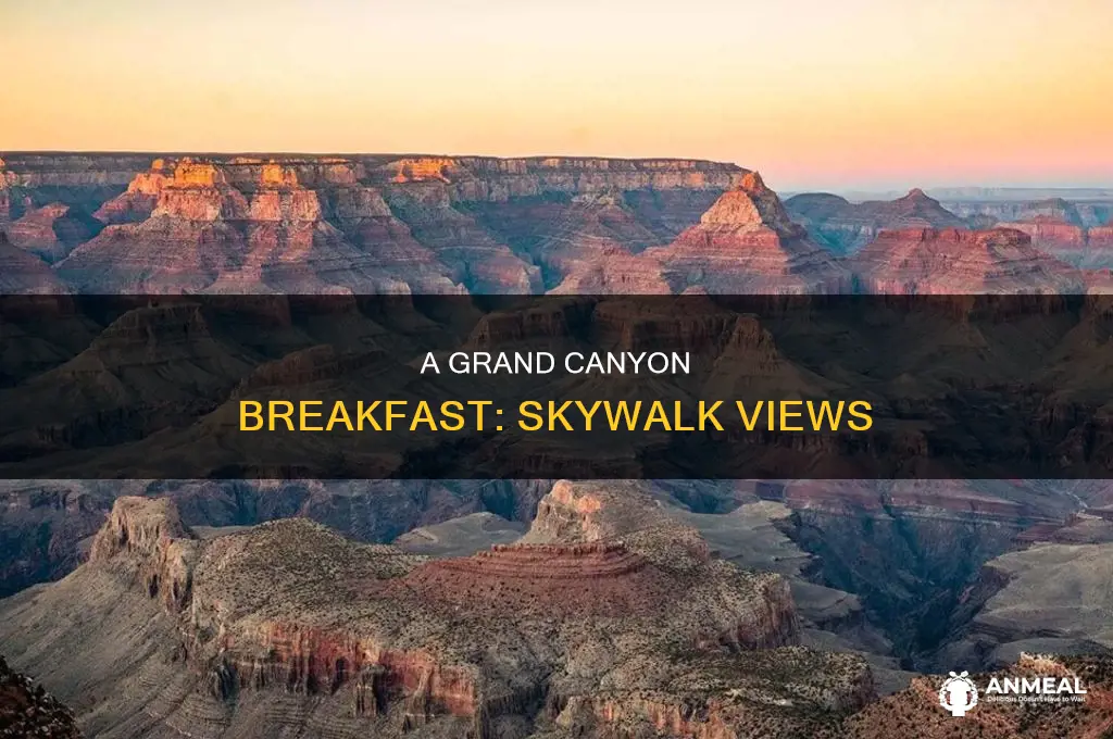have breakfast at skywalk grand canyon