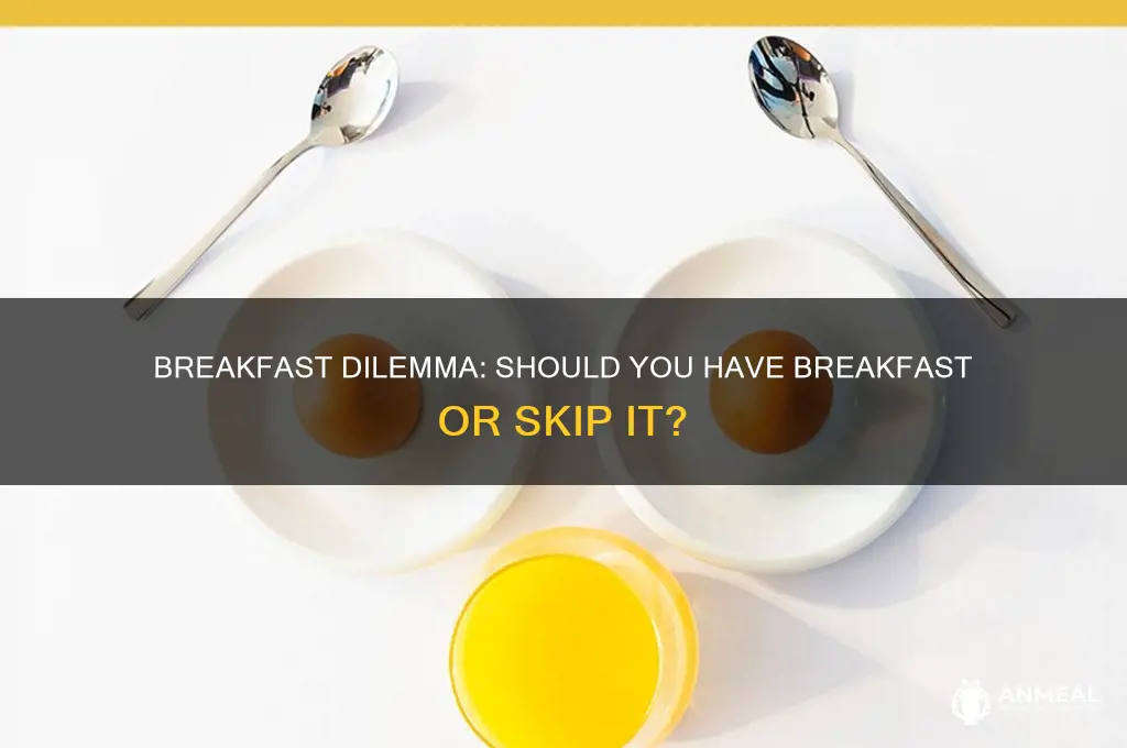 have breakfast or a breakfast