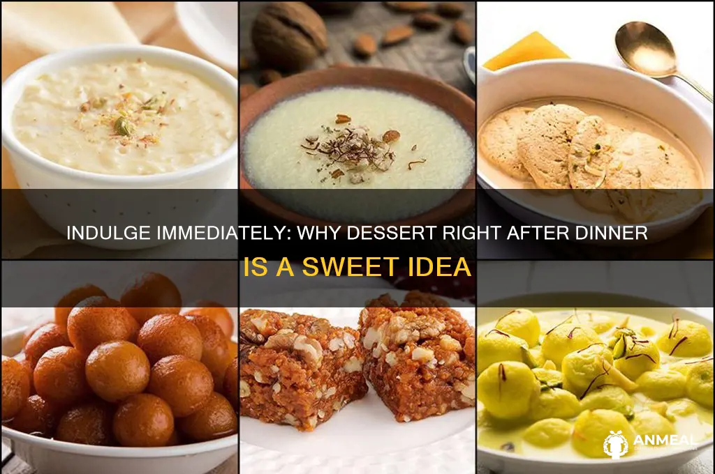 have dessert right after dinner