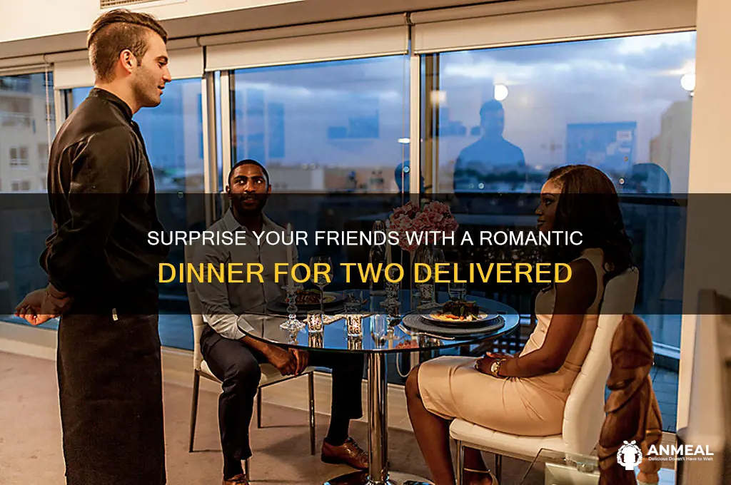 have dinner for two delivered to your friends