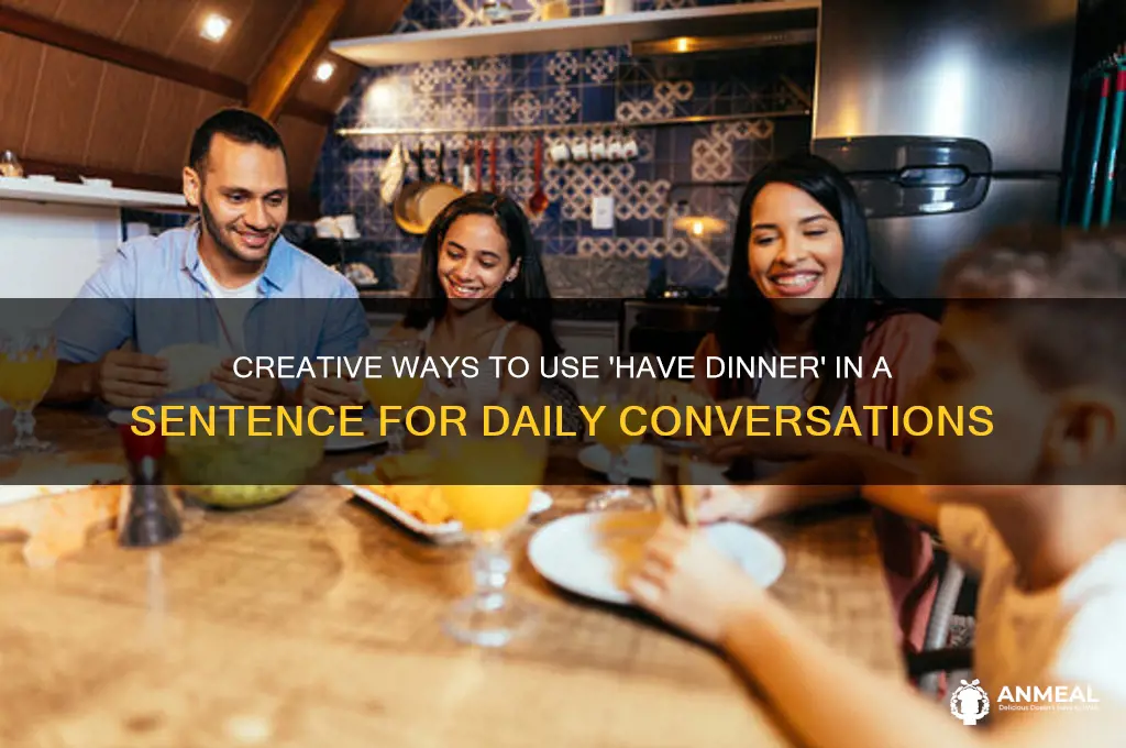 have dinner in a sentence