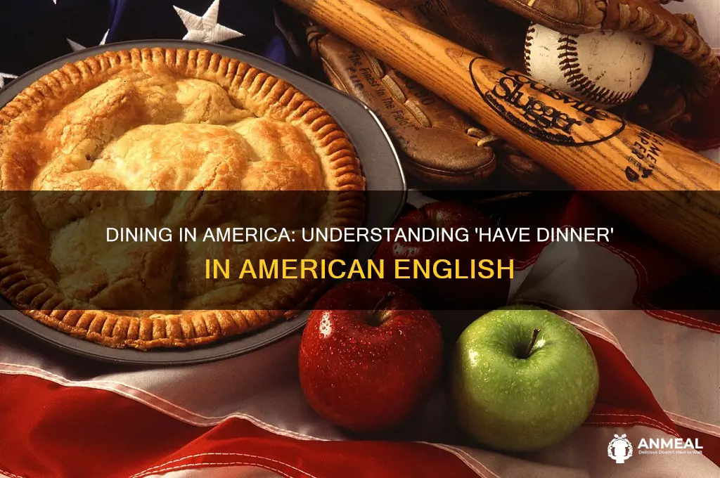 have dinner in american english