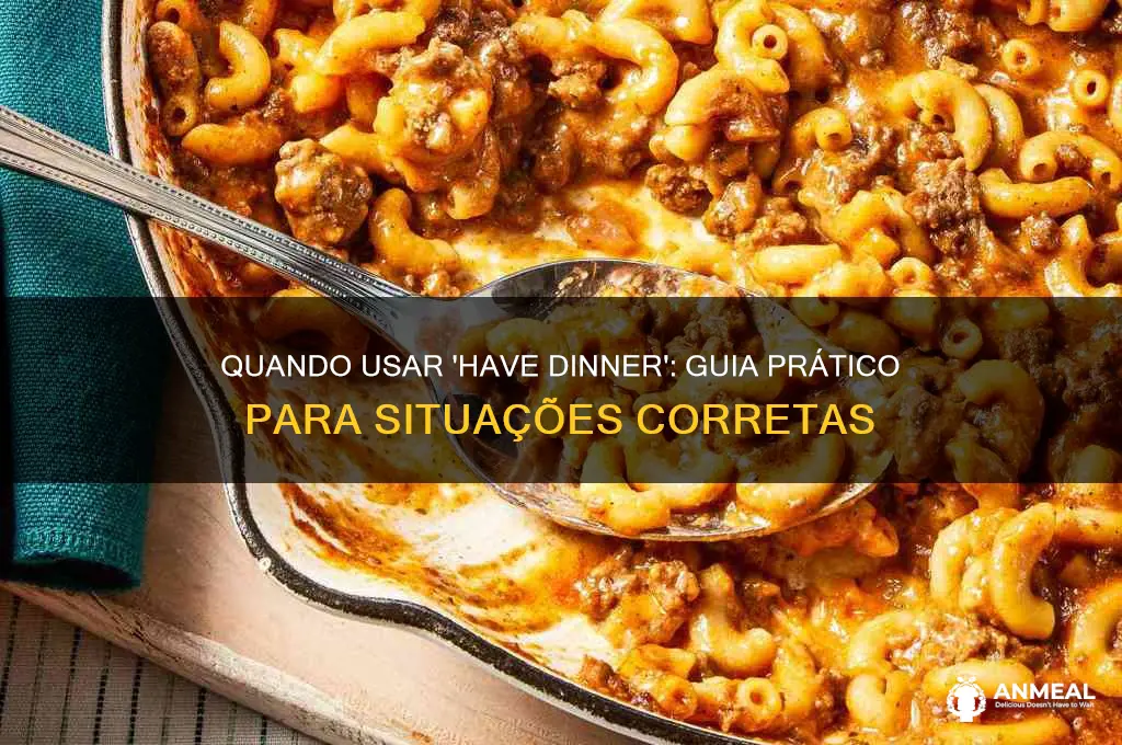 have dinner quando usar