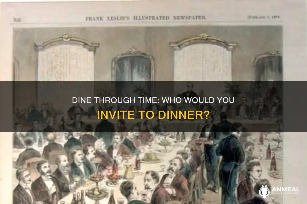 have dinner with anyone in history