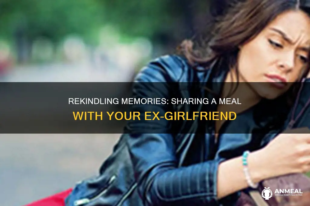 have dinner with ex girlfriend