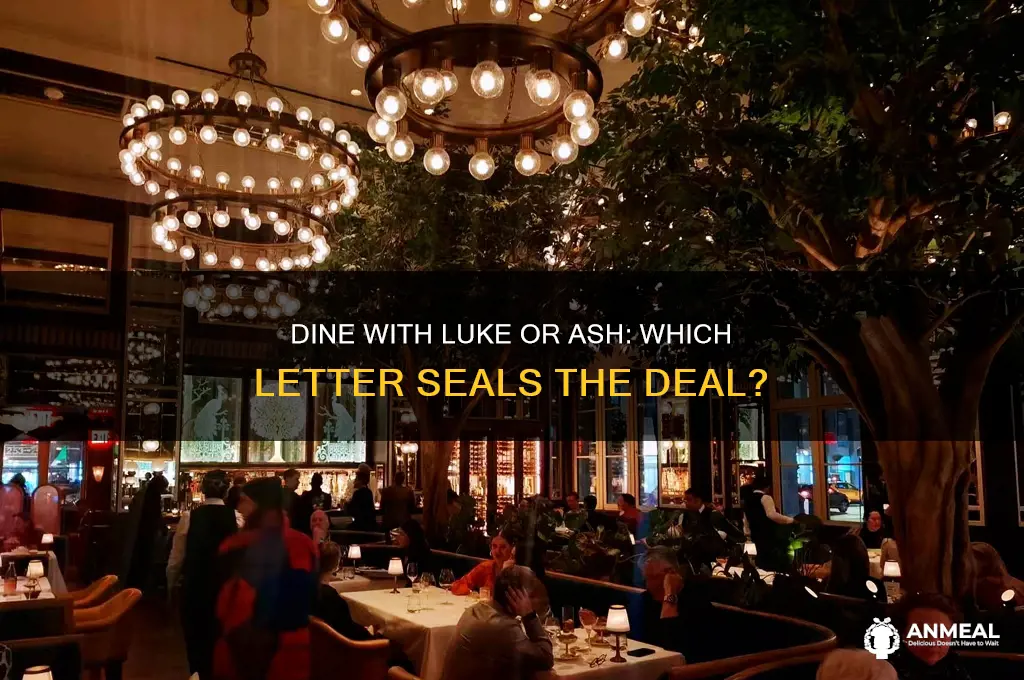 have dinner with luke or ash ghe letter