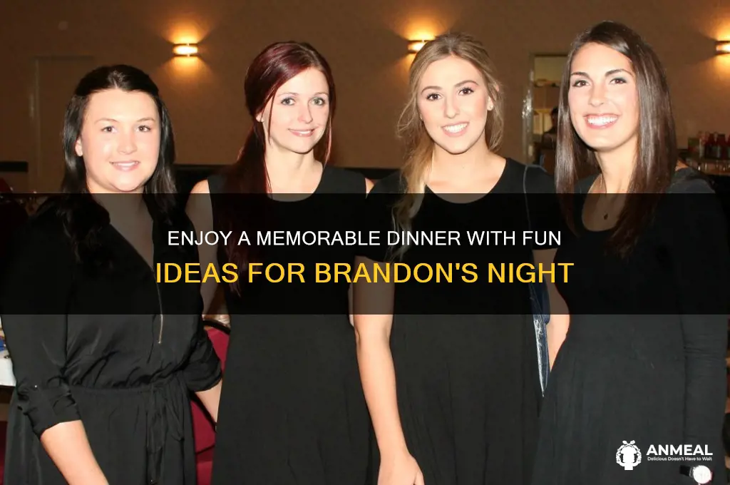 have fun at dinner brandon