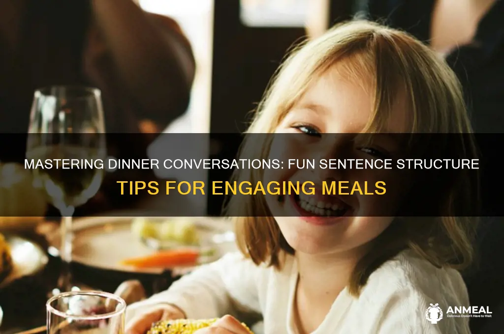 have fun your dinner sentence structure
