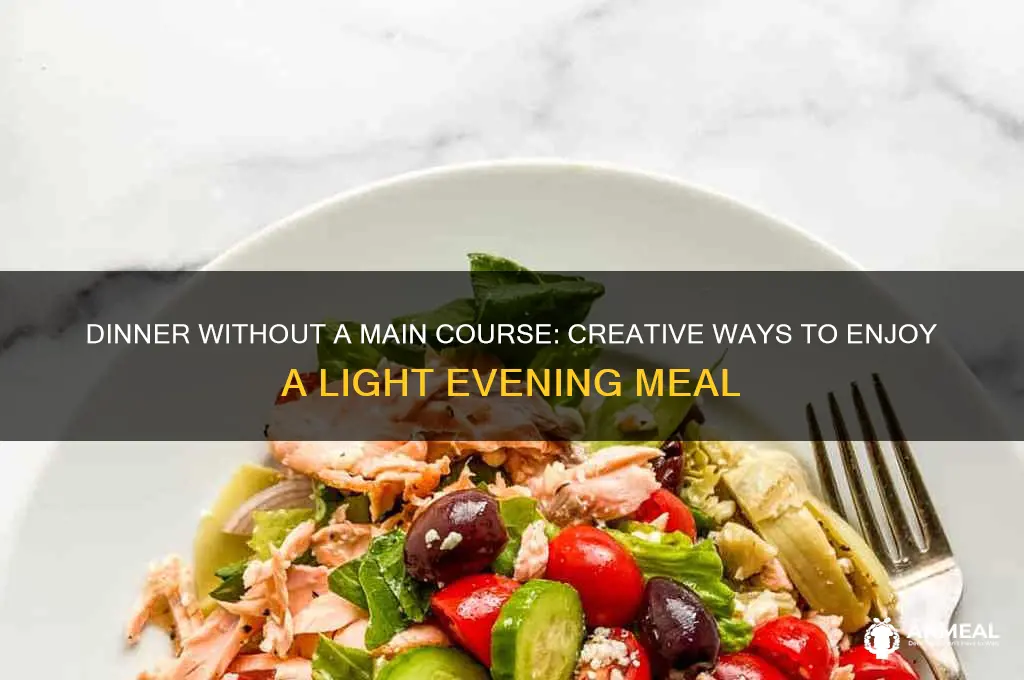have no main course for dinner