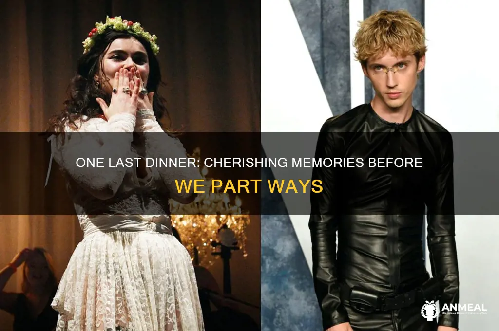 have one last dinner with me