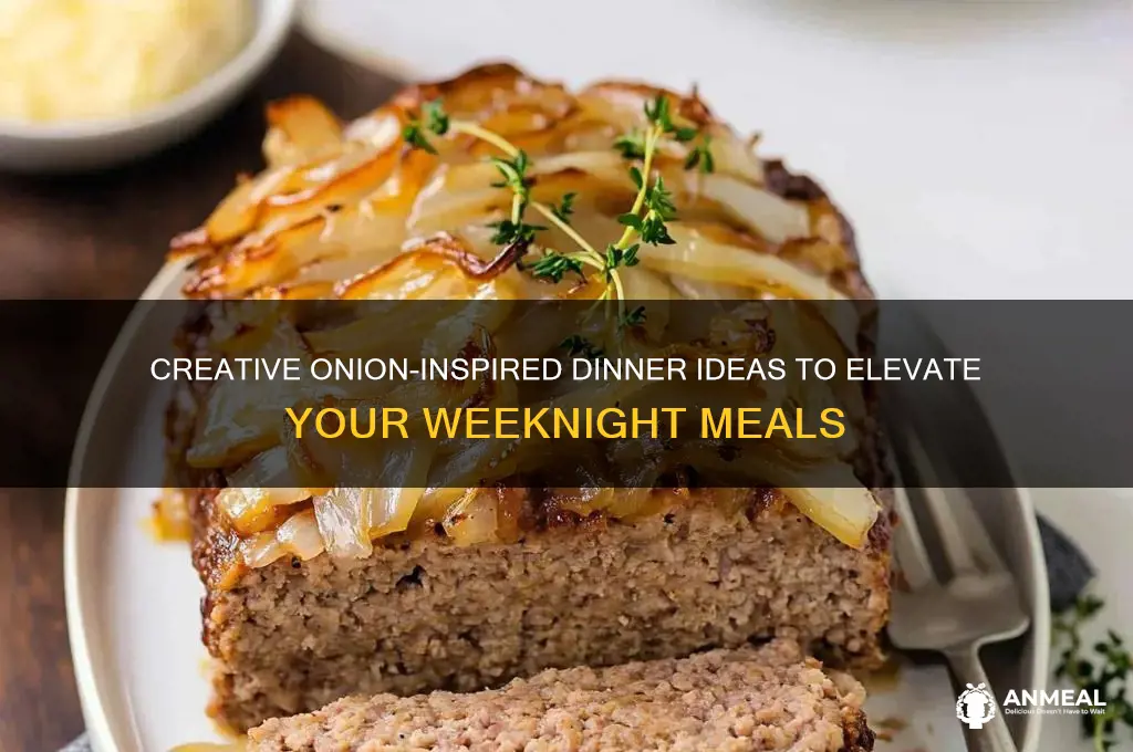 have onions need dinner ideas