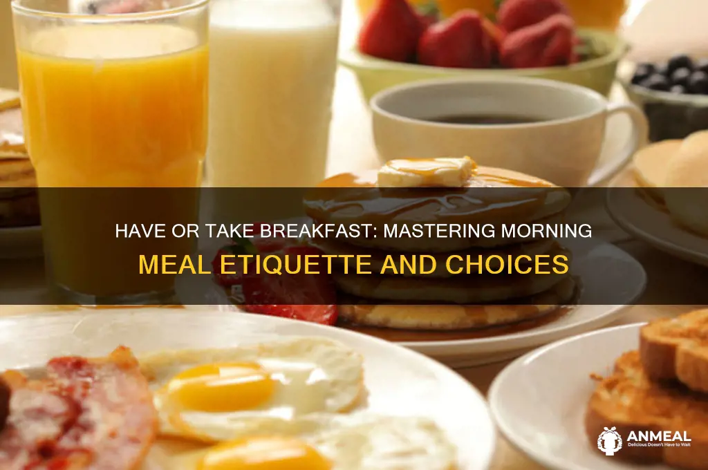 have or take breakfast