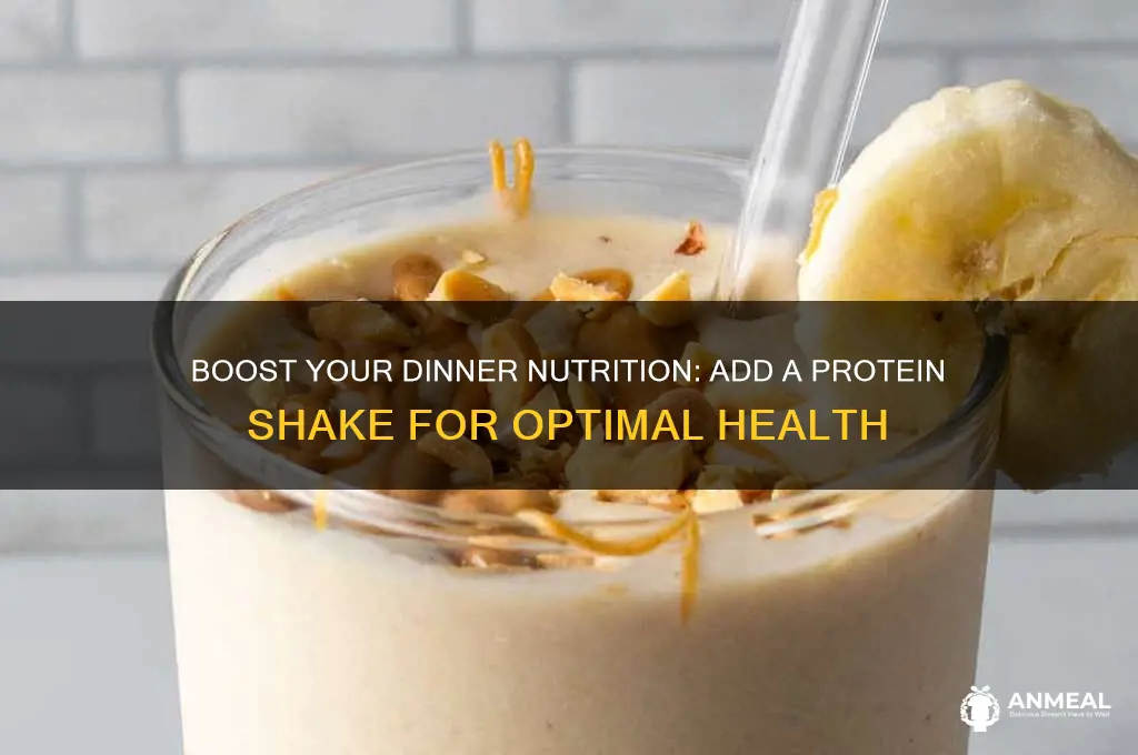 have protein shake with your dinner