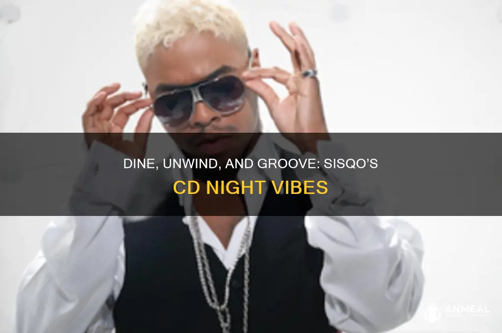 have some dinner and pop in the sisqo cd