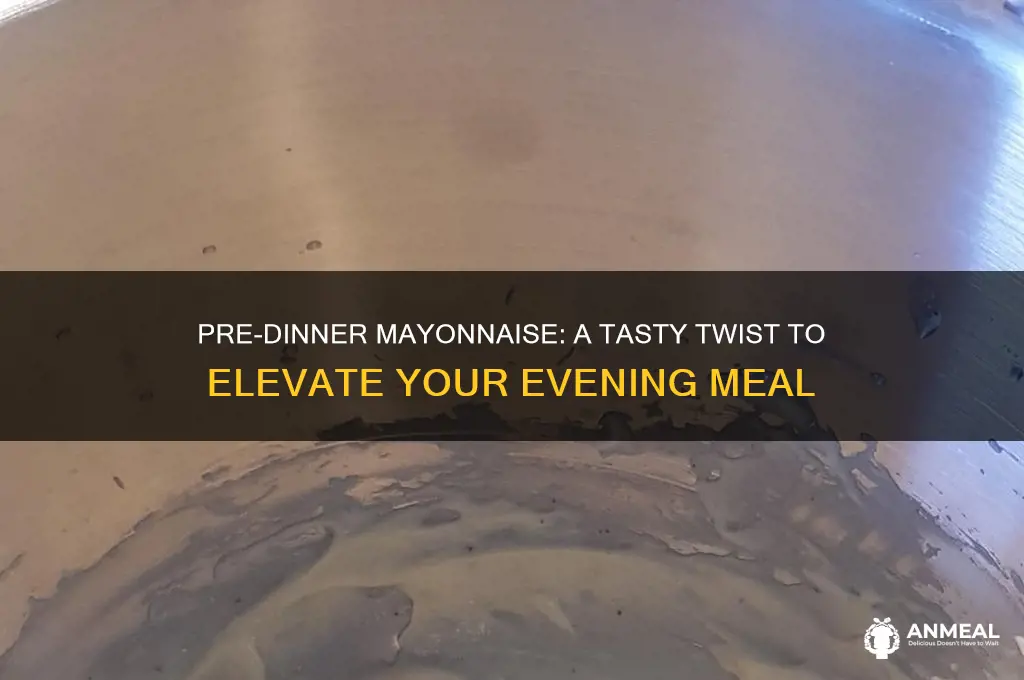 have some pre dinner mayonnaise