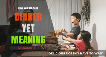 Have You Had Your Dinner Yet? Unpacking the Meaning Behind the Question