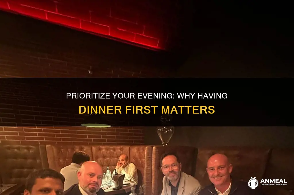 have your dinner first
