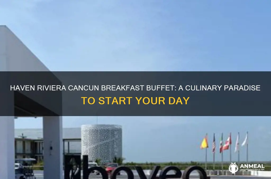 haven riviera cancun breakfast buffet