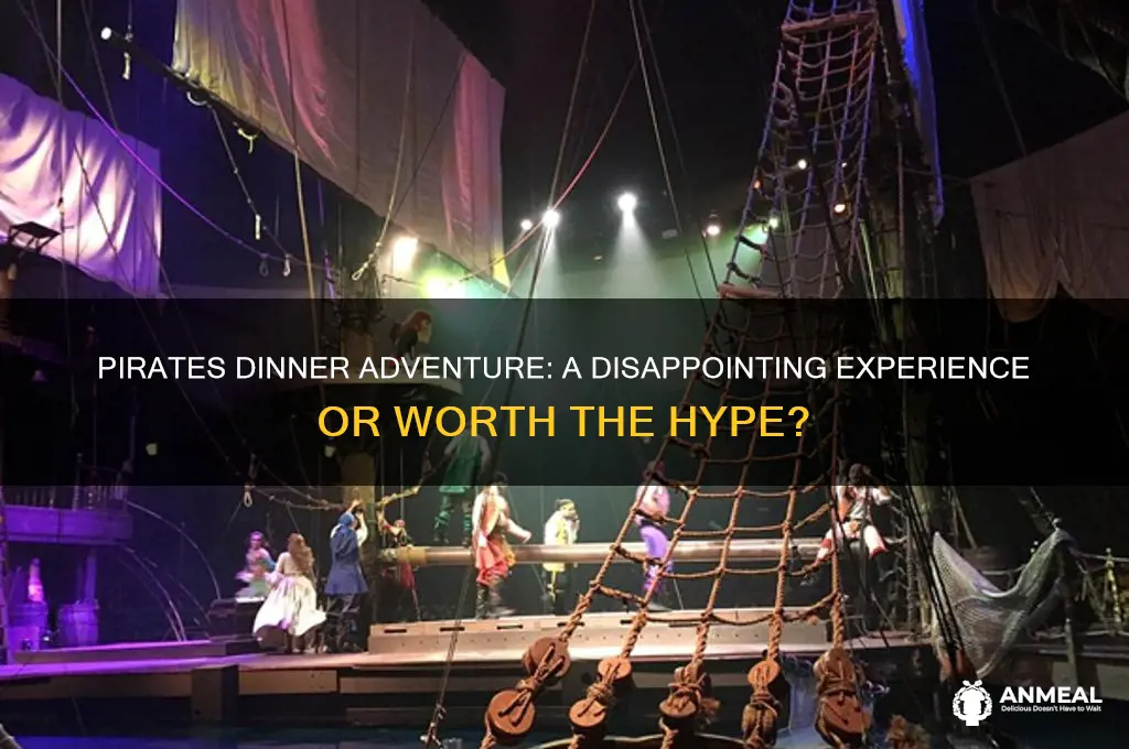 how awful is pirates dinner adventure