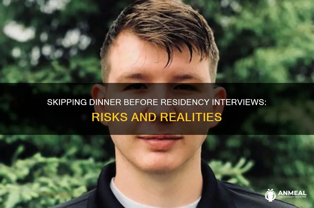 how bad is it to miss dinner before residency interview