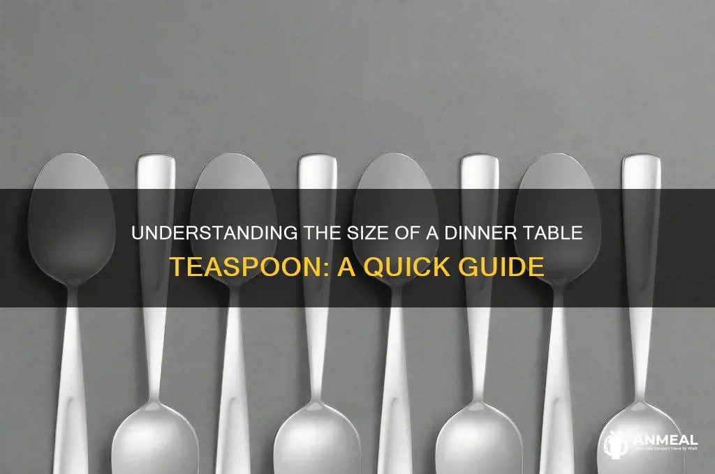how big is a dinner table teaspoon