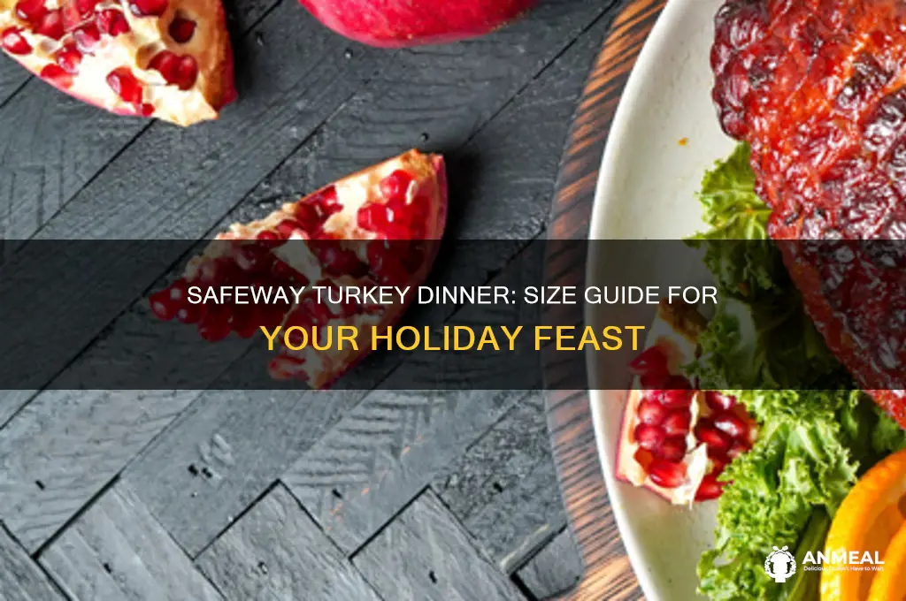 how big is the safeway turkey dinner turkey