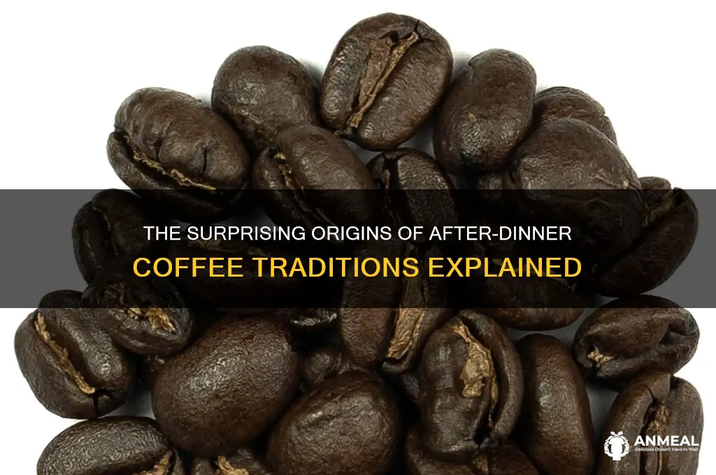 how did coffee after dinner start
