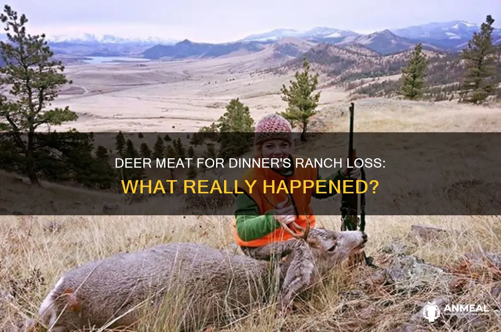 how did deer meat for dinner lose the ranch