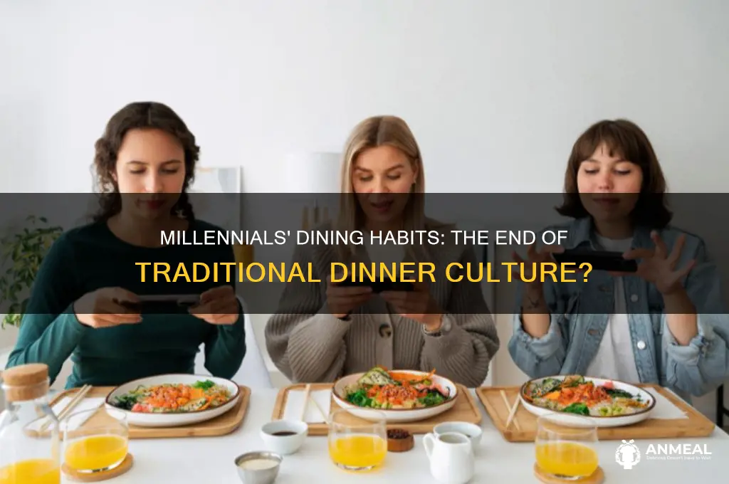 how did millennials kill dinner