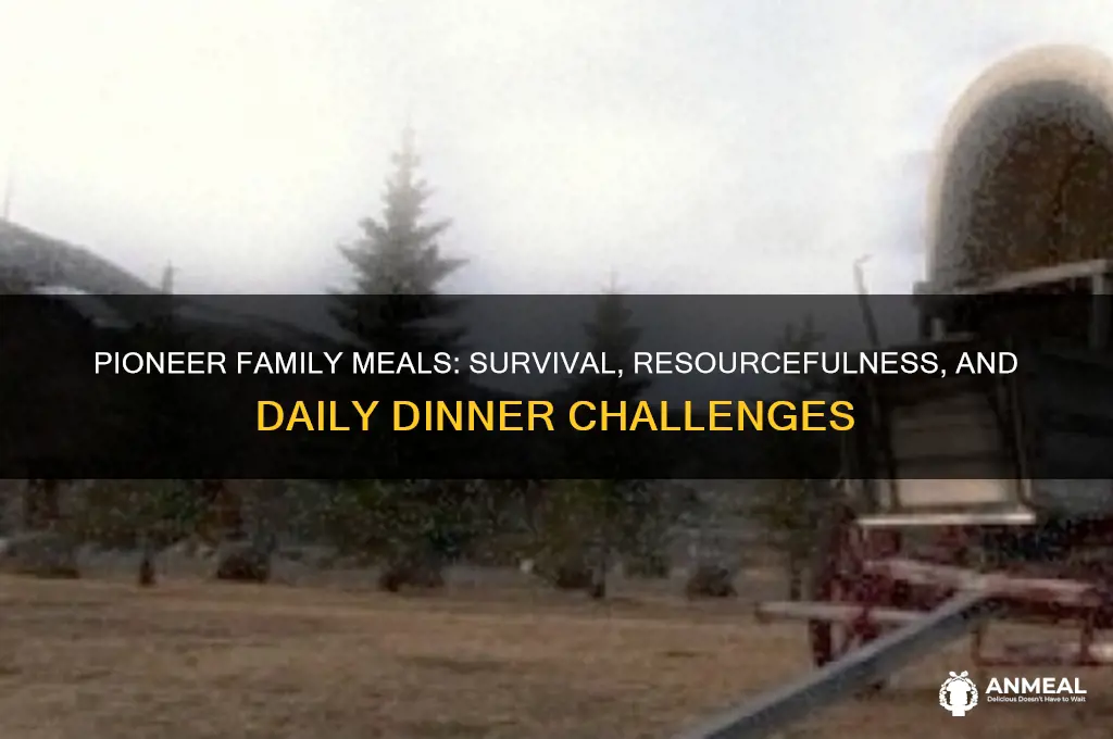 how did pioneer familes get there dinner