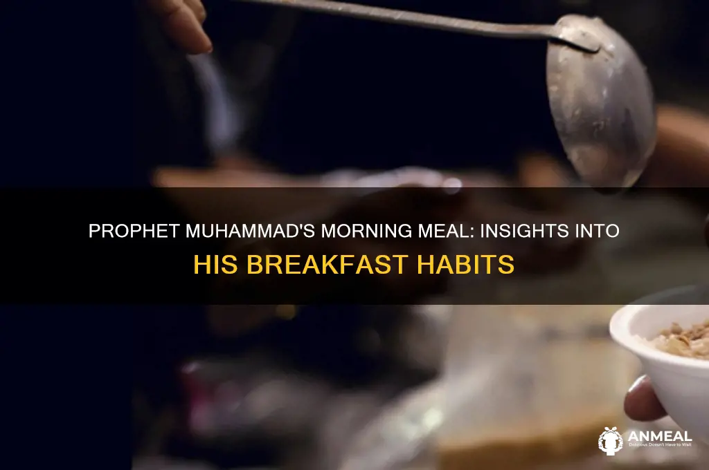 how did prophet muhammad breakfast