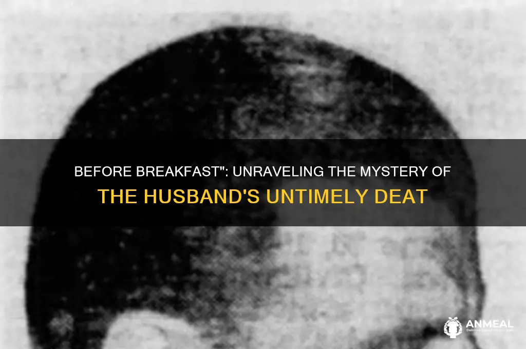 how did the husband die in before breakfast