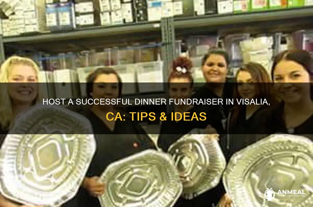 how dinner fund raiser for visalia ca