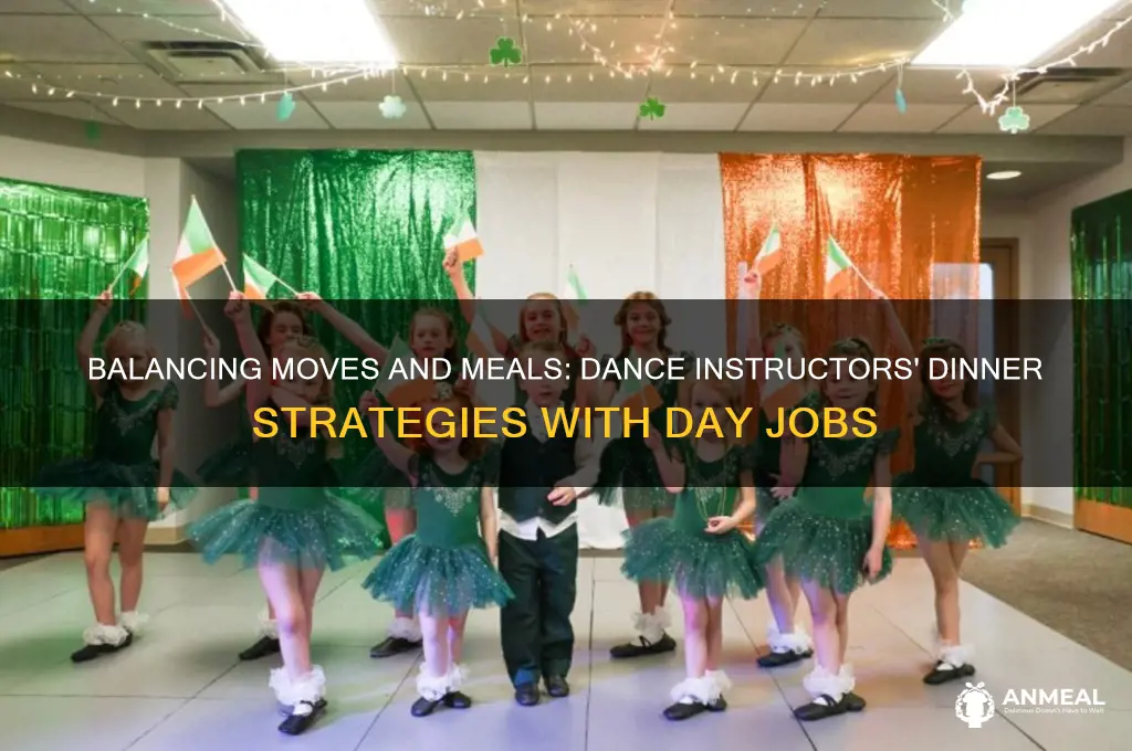 how do dance instructors with day jobs deal with dinner