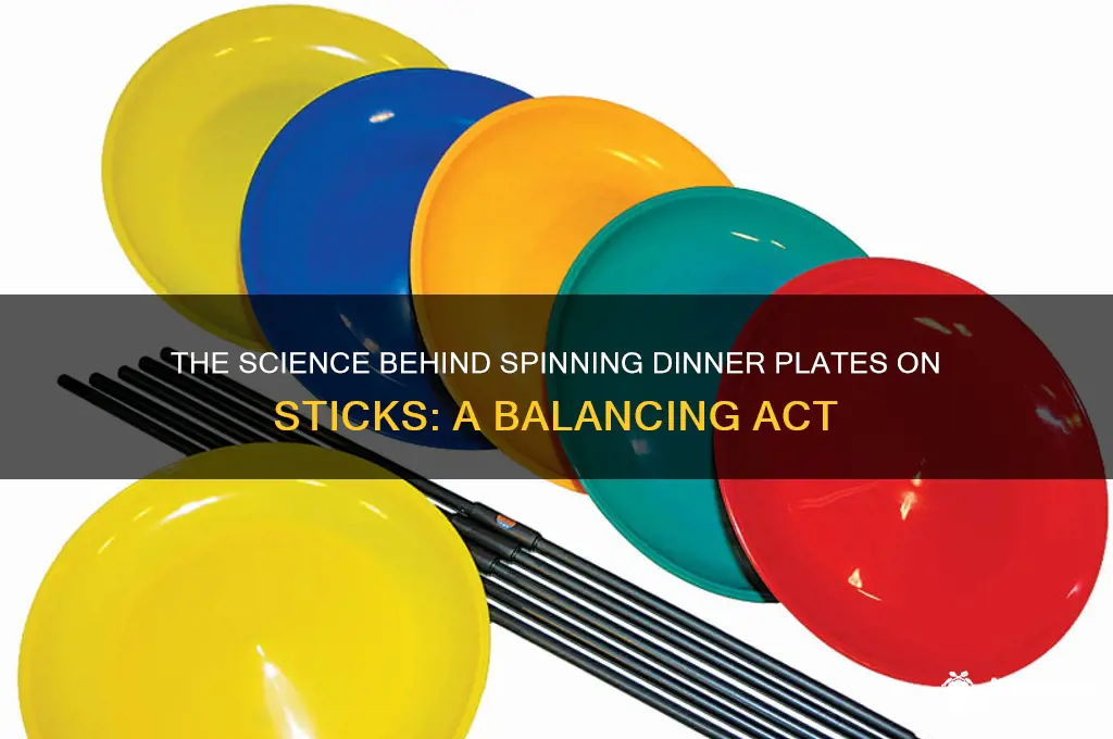 how do dinner plates stay spinning on sticks