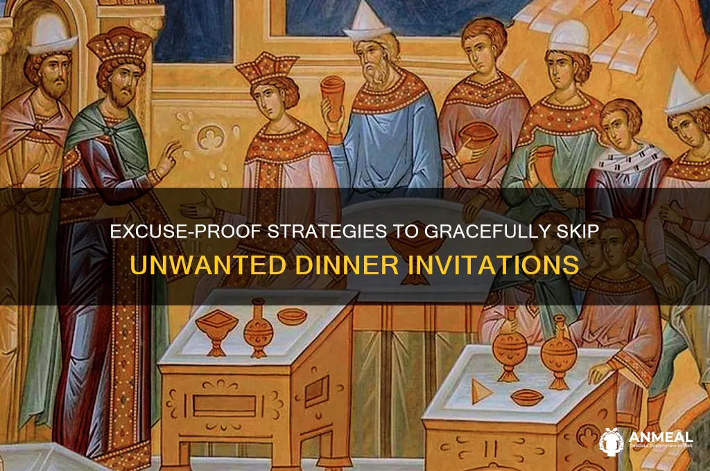 how do get out of dinner