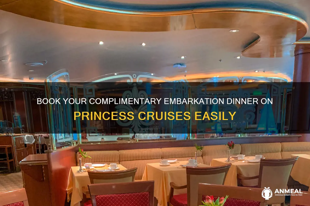 how do i book my complimentary embarkation dinner on princess