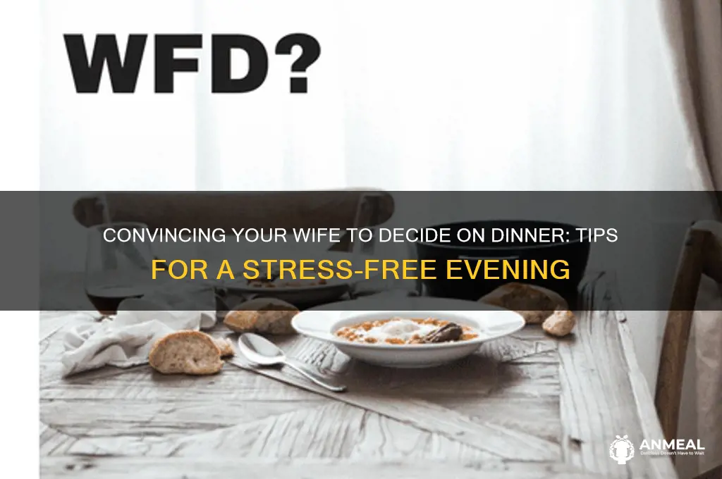how do i convince my wife to decided on dinner