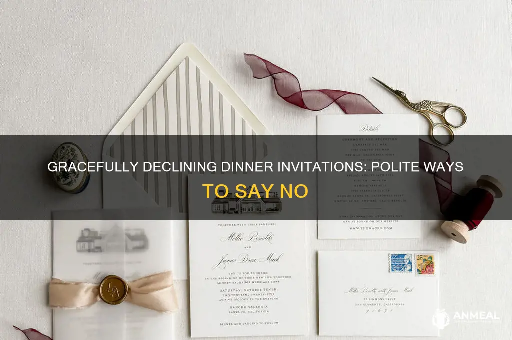 how do i politely decline a dinner invitation