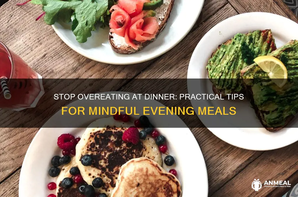 how do i stop overeating at dinner