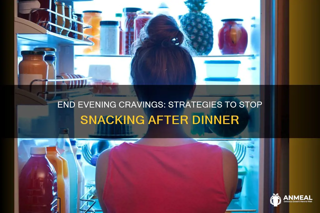 how do i stop snacking after dinner